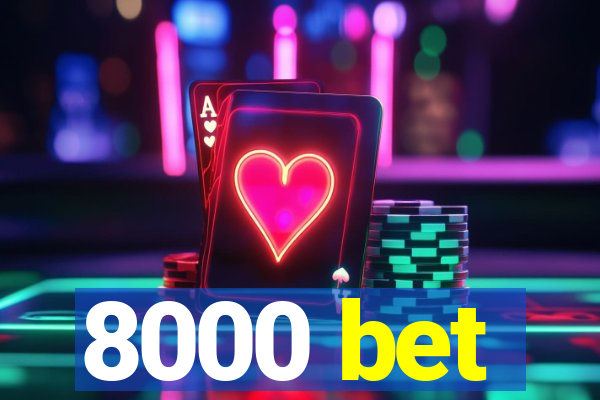 8000 bet